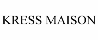 KRESS MAISON