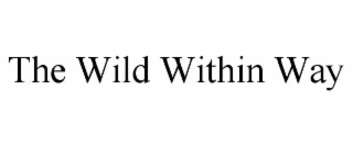 THE WILD WITHIN WAY
