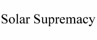 SOLAR SUPREMACY
