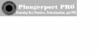 PLUNGERPORT PRO PROMOTING BEST PRACTICES, PROFESSIONALISM AND PPE