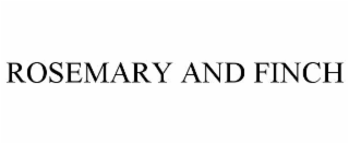 ROSEMARY AND FINCH