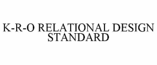 K-R-O RELATIONAL DESIGN STANDARD