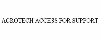 ACROTECH ACCESS FOR SUPPORT