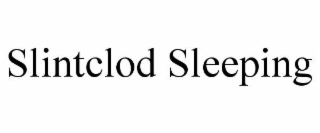 SLINTCLOD SLEEPING