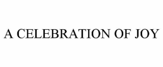 A CELEBRATION OF JOY