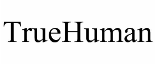 TRUEHUMAN