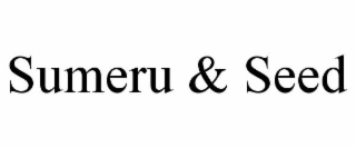 SUMERU & SEED