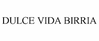 DULCE VIDA BIRRIA