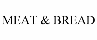 MEAT & BREAD