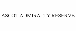 ASCOT ADMIRALTY RESERVE