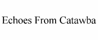 ECHOES FROM CATAWBA