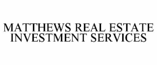 MATTHEWS REAL ESTATE INVESTMENT SERVICES