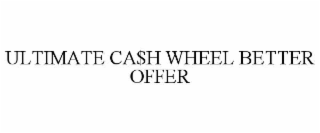 ULTIMATE CA$H WHEEL BETTER OFFER