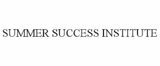 SUMMER SUCCESS INSTITUTE