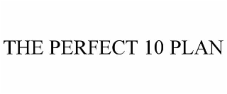 THE PERFECT 10 PLAN