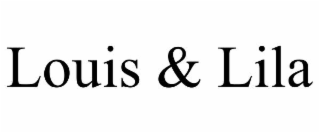 LOUIS & LILA