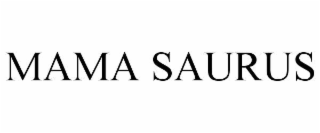 MAMA SAURUS