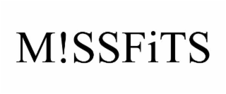 M!SSFITS