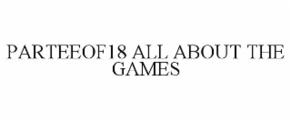PARTEEOF18 ALL ABOUT THE GAMES