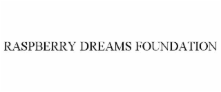 RASPBERRY DREAMS FOUNDATION