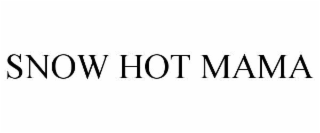 SNOW HOT MAMA