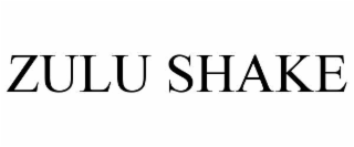 ZULU SHAKE