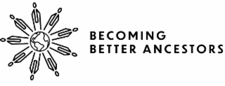 BECOMING BETTER ANCESTORS