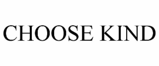 CHOOSE KIND