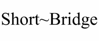 SHORT~BRIDGE