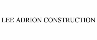 LEE ADRION CONSTRUCTION