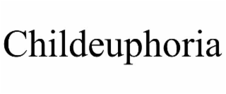 CHILDEUPHORIA