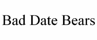 BAD DATE BEARS