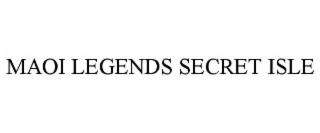 MAOI LEGENDS SECRET ISLE