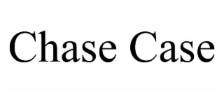 CHASE CASE