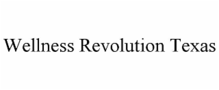 WELLNESS REVOLUTION TEXAS