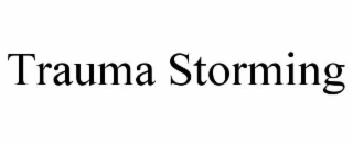 TRAUMA STORMING