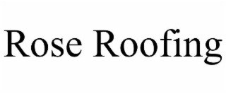 ROSE ROOFING