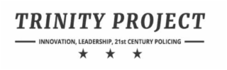 TRINITY PROJECT INNOVATION, LEADERSHIP, 21ST CENTURY POLICING