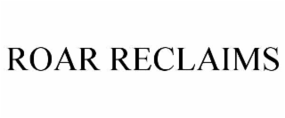 ROAR RECLAIMS