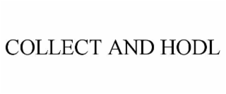 COLLECT AND HODL
