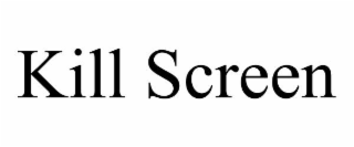 KILL SCREEN