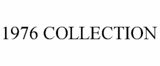 1976 COLLECTION