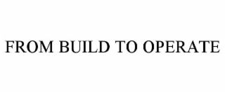 FROM BUILD TO OPERATE
