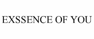 EXSSENCE OF YOU
