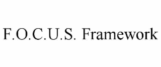 F.O.C.U.S. FRAMEWORK
