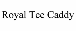 ROYAL TEE CADDY