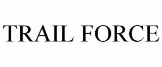 TRAIL FORCE