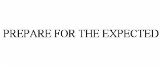 PREPARE FOR THE EXPECTED
