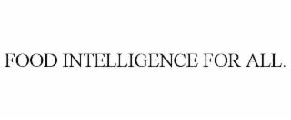 FOOD INTELLIGENCE FOR ALL.