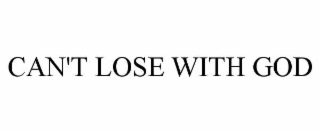 CAN'T LOSE WITH GOD